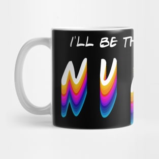 nurse i'll be there for you in gradient color style Mug